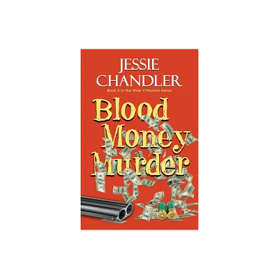 Blood Money Murder - (Shay OHanlon Caper) by Jessie Chandler (Paperback)