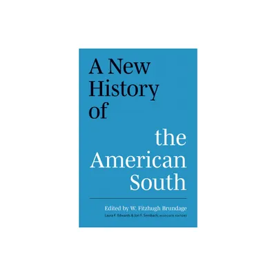 A New History of the American South - (A Ferris and Ferris Book) by W Fitzhugh Brundage (Hardcover)