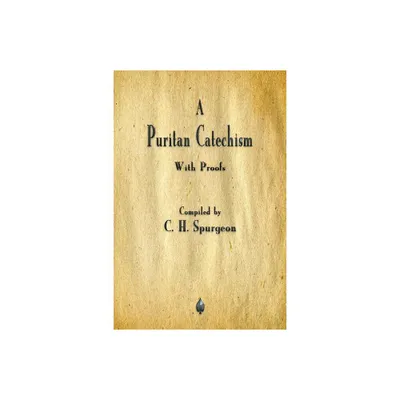 A Puritan Catechism - by Charles Spurgeon (Paperback)