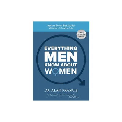 Everything Men Know about Women - by Alan Francis Garner & Cindy Cashman (Paperback)