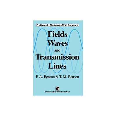 Fields, Waves and Transmission Lines - by M Benson (Paperback)