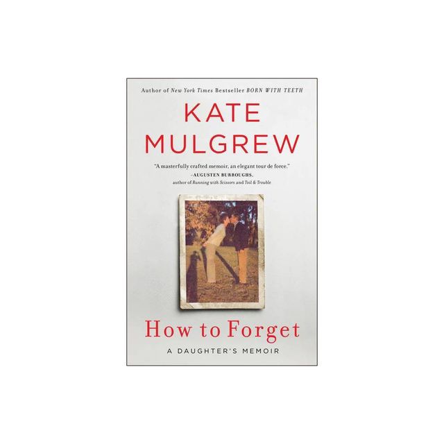 How to Forget - by Kate Mulgrew (Paperback)