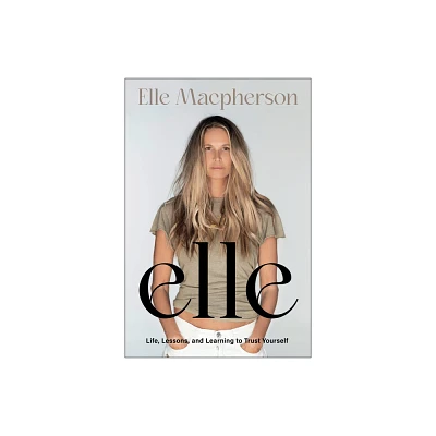 Elle - by Elle MacPherson (Hardcover)