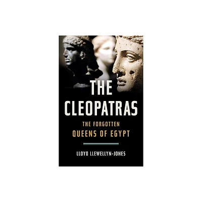 The Cleopatras - by Lloyd Llewellyn-Jones (Hardcover)