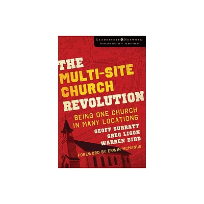 The Multi-Site Church Revolution - (Leadership Network Innovation) Annotated by Geoff Surratt & Greg Ligon & Warren Bird (Paperback)