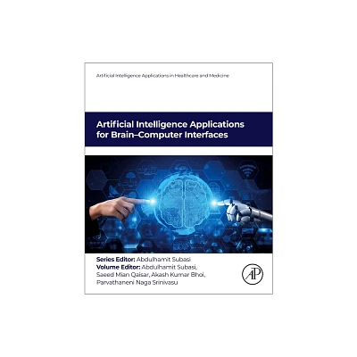 Artificial Intelligence Applications for Brain-Computer Interfaces - (Artificial Intelligence Applications in Healthcare and Medicine) (Paperback)