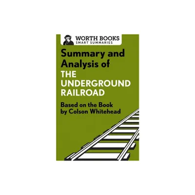 Summary and Analysis of The Underground Railroad - (Smart Summaries) by Worth Books (Paperback)