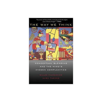 The Way We Think - by Gilles Fauconnier & Mark Turner (Paperback)