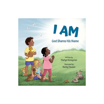 I Am: God Shares His Name - by Marlys Honeyman (Board Book)