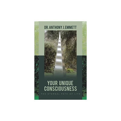 Your Unique Consciousness - by Anthony J Emmett (Paperback)