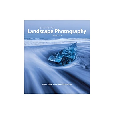 Art of Landscape Photography - 2nd Edition by Mark Bauer & Ross Hoddinott (Paperback)