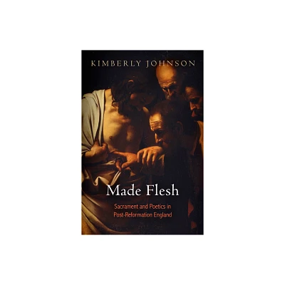 Made Flesh - by Kimberly Johnson (Hardcover)