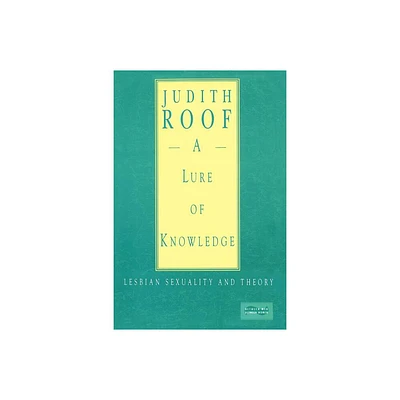 A Lure of Knowledge - (Between Men--Between Women) by Judith Roof (Paperback)