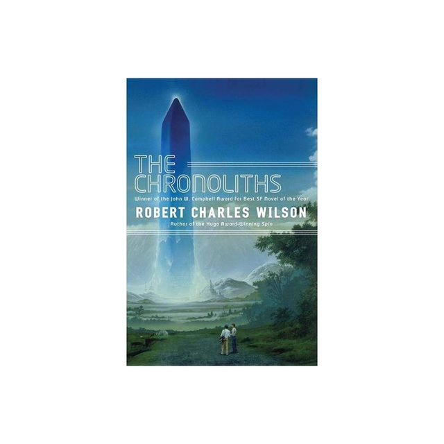 Chronoliths - by Robert Charles Wilson (Paperback)