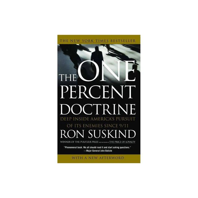 The One Percent Doctrine - by Ron Suskind (Paperback)