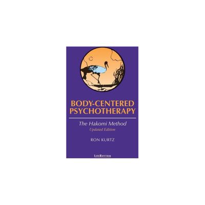 Body-Centered Psychotherapy - by Ron Kurtz (Paperback)