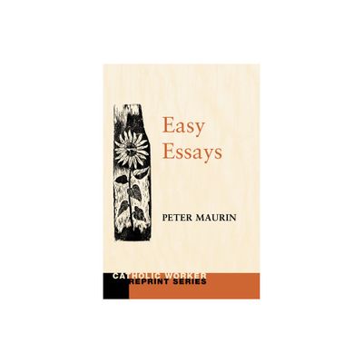 Easy Essays - (Catholic Worker Reprint) by Peter Maurin (Paperback)