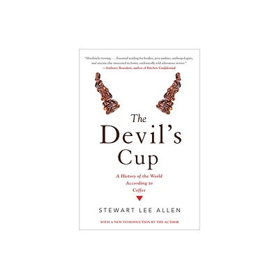 The Devils Cup: A History of the World According to Coffee - by Stewart Lee Allen (Paperback)