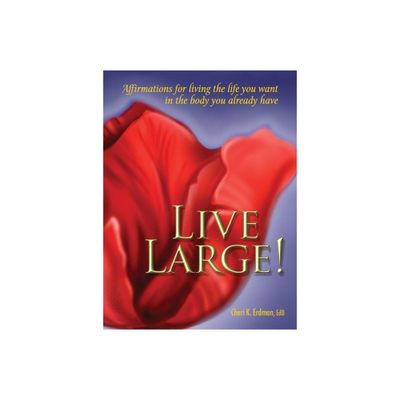 Live Large! - by Cheri K Erdman (Paperback)