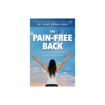 The Pain-Free Back - by Jwing-Ming Yang (Hardcover)