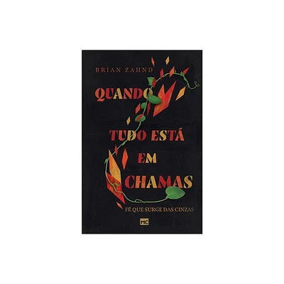 Quando tudo est em chamas - by Brian Zahnd (Paperback)