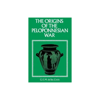 Origins of the Peloponnesian War - by G E M De Ste Croix (Paperback)