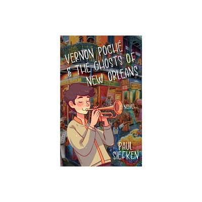 Vernon Poche & the Ghosts of New Orleans - by Paul Siefken (Paperback)