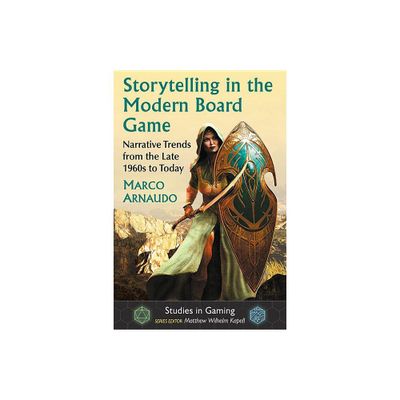 Storytelling in the Modern Board Game - (Studies in Gaming) by Marco Arnaudo (Paperback)