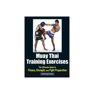 Muay Thai Training Exercises - by Christoph Delp (Paperback)