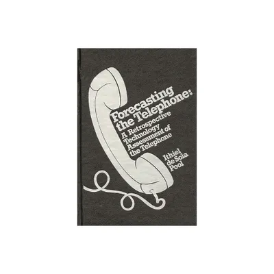 Forecasting the Telephone - (Communication and Information Science) by Ithiel De Sola Pool (Hardcover)