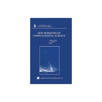 New Horizons of Computational Science - (Astrophysics and Space Science Library) by Toshikazu Ebisuzaki & Junichiro Makino (Hardcover)