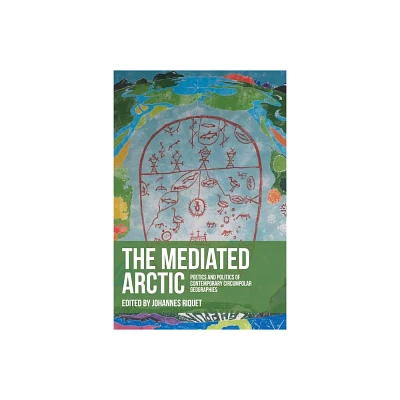 The Mediated Arctic - by Johannes Riquet (Hardcover)