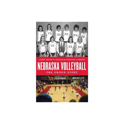 Nebraska Volleyball - by John Mabry (Hardcover)