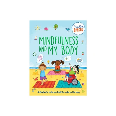 Mindfulness and My Body - (Mindful Spaces) by Katie Woolley & Rhianna Watts (Paperback)