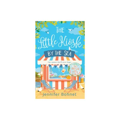 The Little Kiosk By The Sea - by Jennifer Bohnet (Paperback)