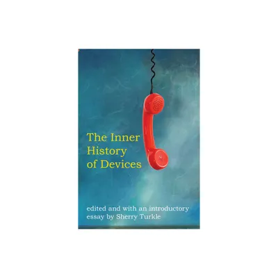 The Inner History of Devices - by Sherry Turkle (Paperback)