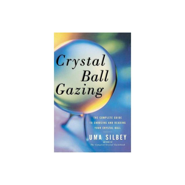 Crystal Ball Gazing - by Uma Silbey (Paperback)