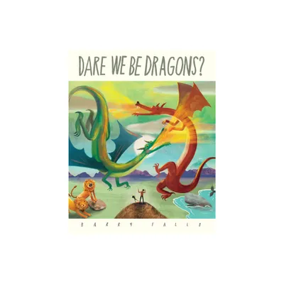 Dare We Be Dragons? - by Barry Falls (Paperback)