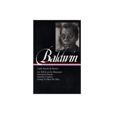 James Baldwin: Early Novels & Stories (Loa #97) - (Library of America James Baldwin Edition) (Hardcover)