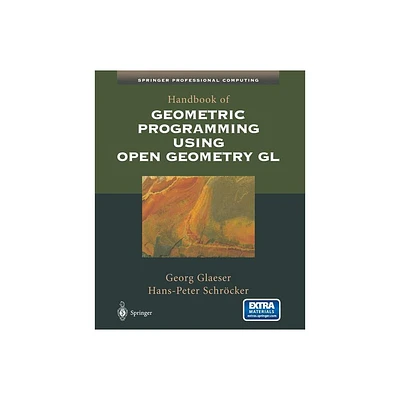 Handbook of Geometric Programming Using Open Geometry Gl - by Georg Glaeser & Hans-Peter Schrcker (Paperback)