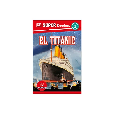 DK Super Readers Level 3 El Titanic (Spanish Edition