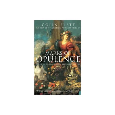 Marks of Opulence - by Colin Platt (Paperback)