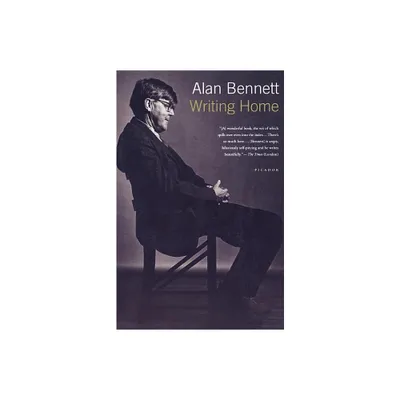 Writing Home - by Alan Bennett (Paperback)