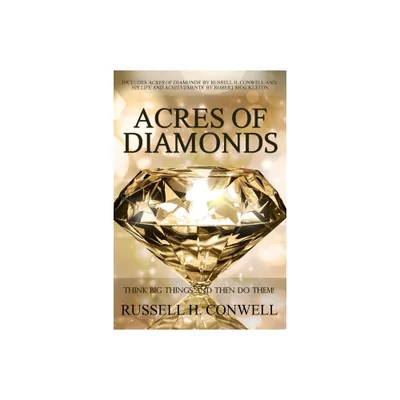 Acres of Diamonds by Russell H. Conwell - by Russell H Conwell (Paperback)