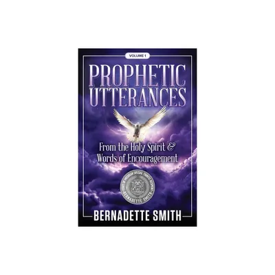 Prophetic Utterances - by Bernadette Smith (Paperback)