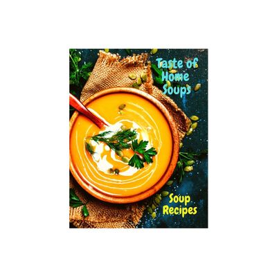 Taste of Home Soups - by Fried (Paperback)