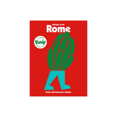 Recipes from Rome - by Katie Caldesi & Giancarlo Caldesi (Hardcover)