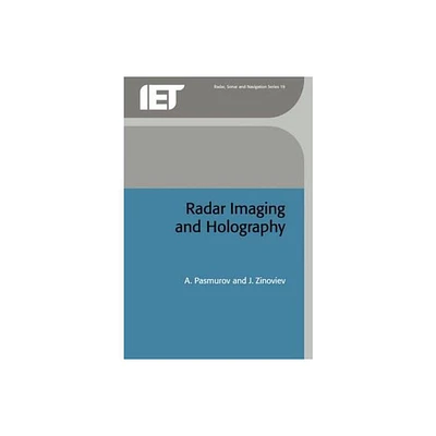 Radar Imaging and Holography - (Radar, Sonar and Navigation) by A Pasmurov & J Zinoviev (Hardcover)