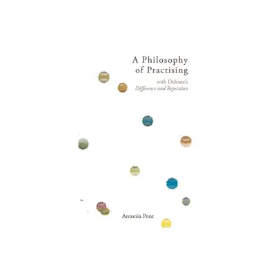 A Philosophy of Practising - by Antonia Pont (Paperback)