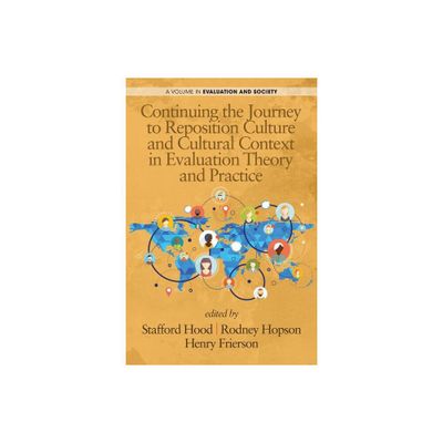 Continuing the Journey to Reposition Culture and Cultural Context in Evaluation Theory and Practice - (Paperback)